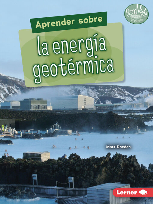 Title details for Aprender sobre la energía geotérmica (Finding Out about Geothermal Energy) by Matt Doeden - Wait list